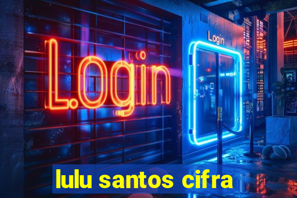 lulu santos cifra
